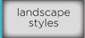 Landscape Styles